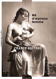 Né d'aucune femme | Bouysse, Franck (1965-....). Auteur