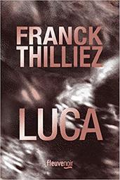 Luca | Thilliez, Franck (1973-....). Auteur