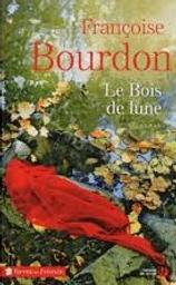 Le Bois de lune | Bourdon, Françoise (1953-....). Auteur
