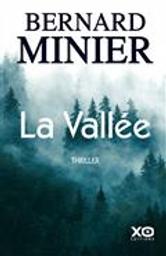 La vallée : thriller | Minier, Bernard (1960-....). Auteur
