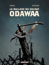La ballade du soldat Odawaa | Apikian, Cédric. Auteur
